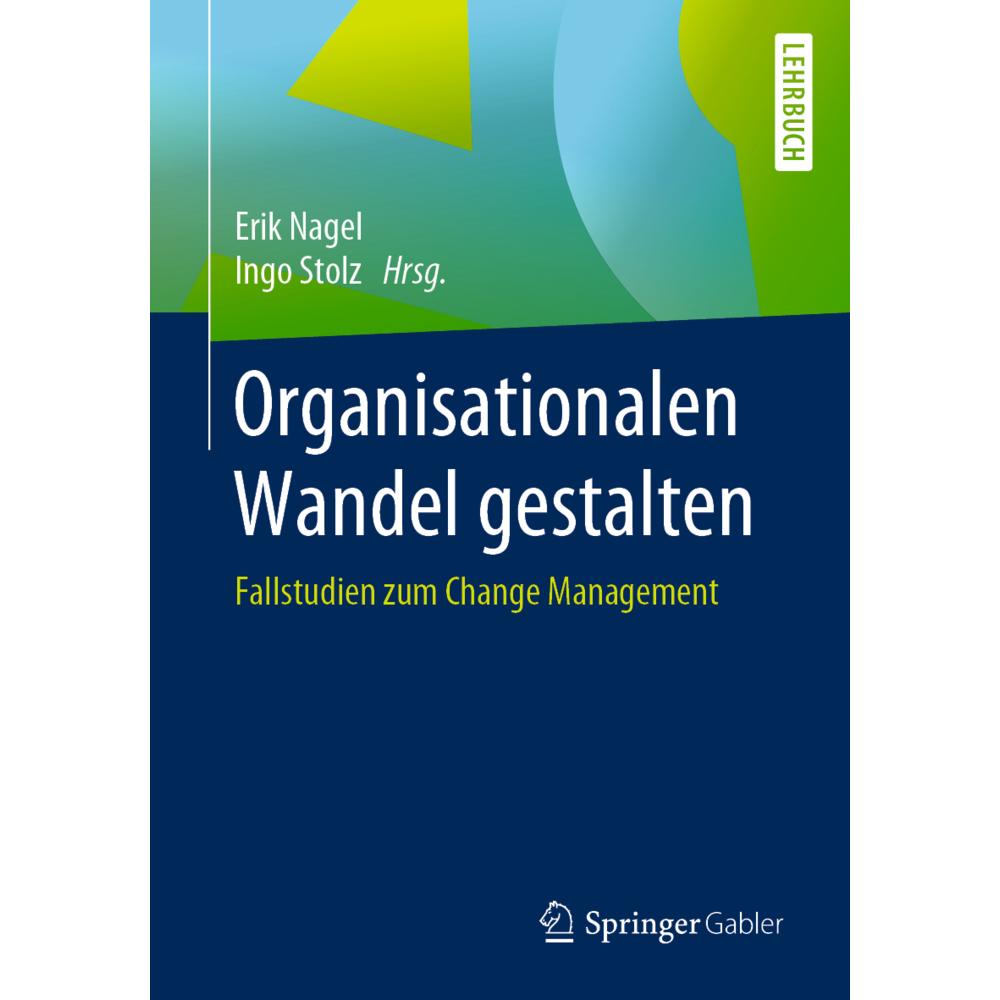Organisationalen Wandel gestalten, Fachbücher von Erik Nagel, Ingo Stolz
