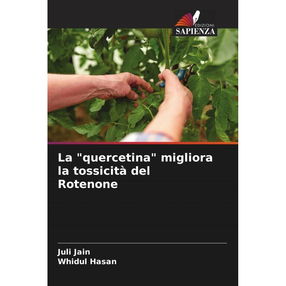 La 'quercetina' migliora la tossicità del Rotenone, Fachbücher von Juli Jain, Whidul Hasan