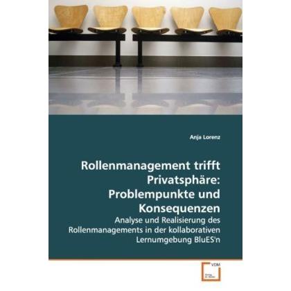 Rollenmanagement trifft Privatsphäre: Problempunkte und Konsequenzen, Fachbücher von Anja Lorenz