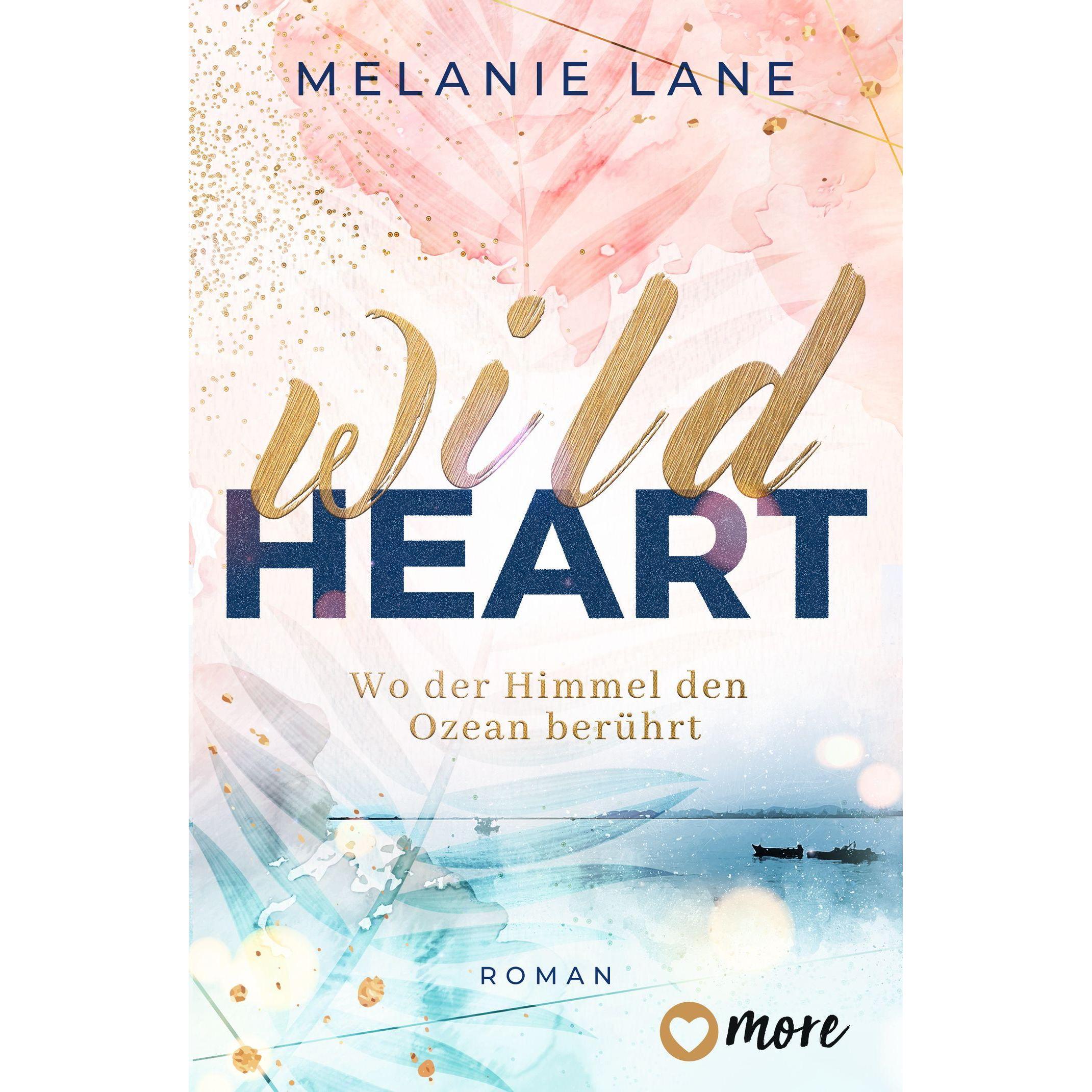 Wild Heart – Wo der Himmel den Ozean berührt, Belletristik von Melanie Lane
