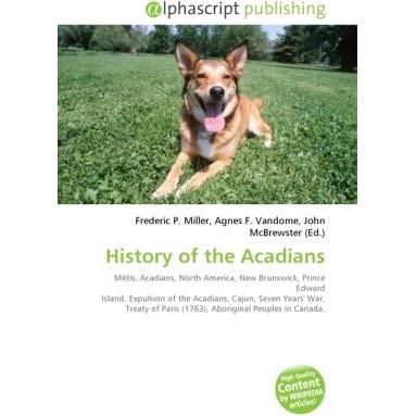 Thumbnail - History of the Acadians, Fachbücher von Agnes F. Vandome, Frederic P. Miller, John McBrewster