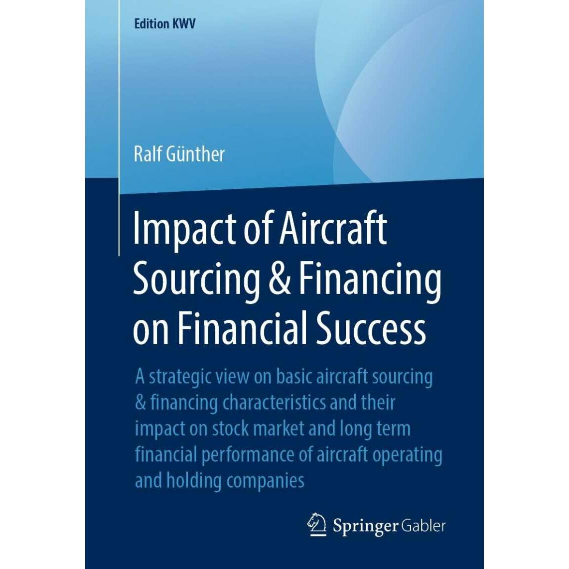 Impact of Aircraft Sourcing & Financing on Financial Success, Fachbücher von Ralf Günther