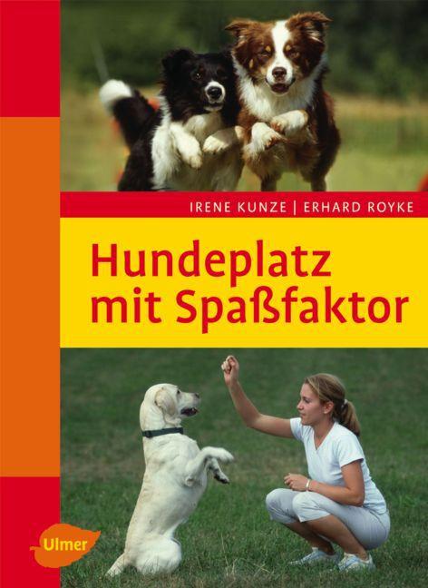 Produktbild Hundeplatz mit Spassfaktor (Deutsch, Erhard Royke, Irene Kunze, 2006)