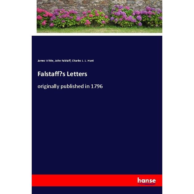 Falstaff's Letters, Belletristik von James White, John Falstaff, Charles L. L. Hunt