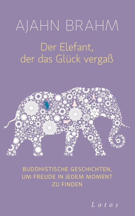 Produktbild Der Elefant, der das Glück vergass (Deutsch, Ajahn Brahm, 2015)