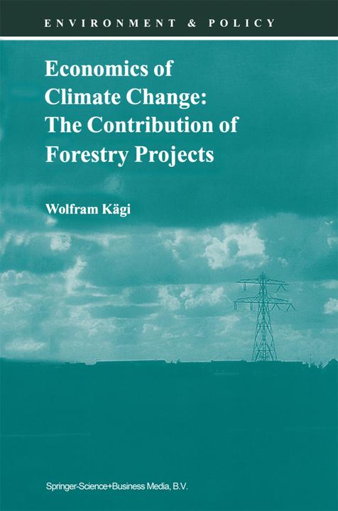 Economics of Climate Change: The Contribution of Forestry Projects (Wolfram Kägi, 2010)