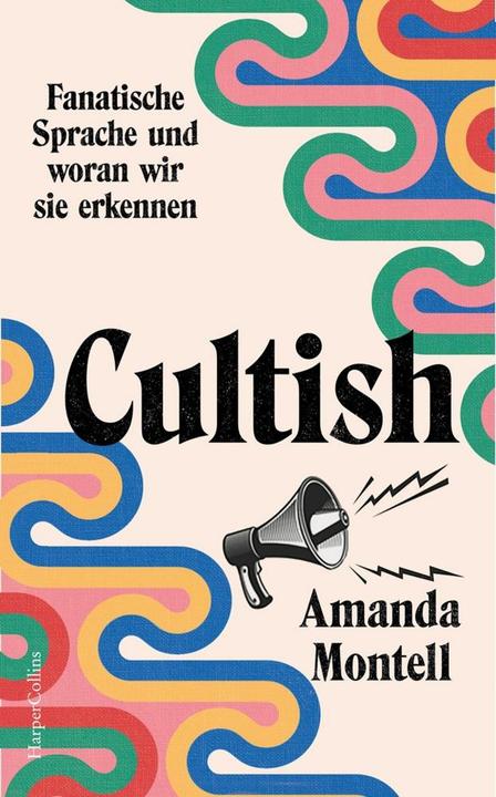 Cultish. Fanatische Sprache und woran wir sie erkennen (Duits, Amanda Montell, 2026)