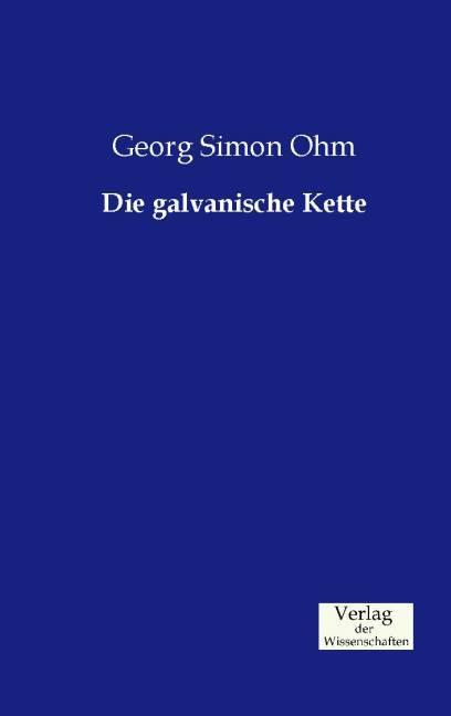 Produktbild Die galvanische Kette (Deutsch, Georg S. Ohm, 2014)