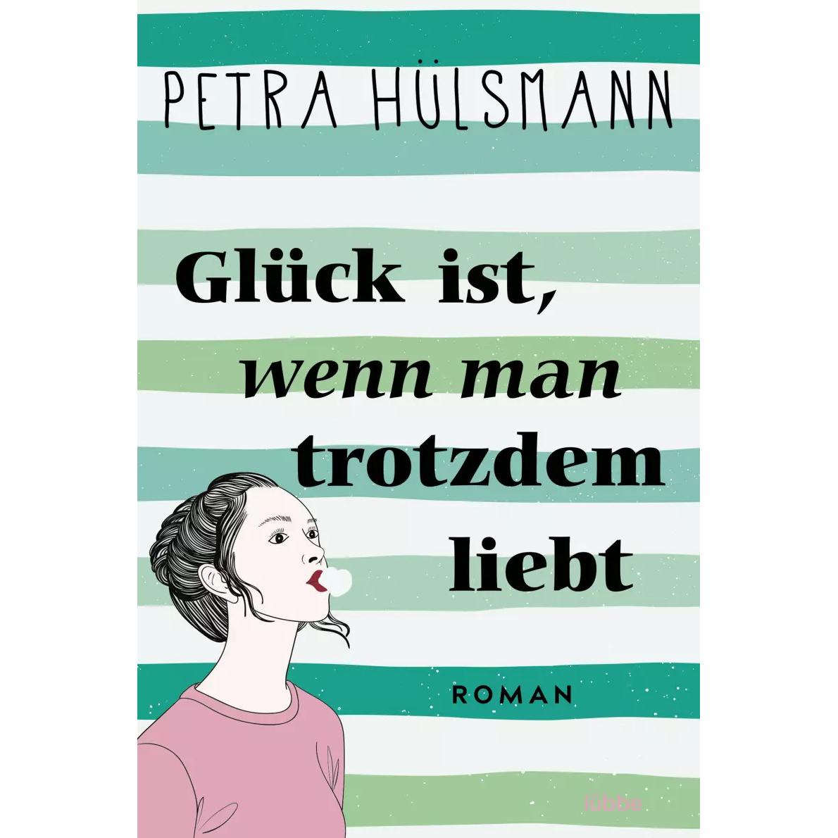 Glück ist, wenn man trotzdem liebt, Belletristik von Petra Hülsmann