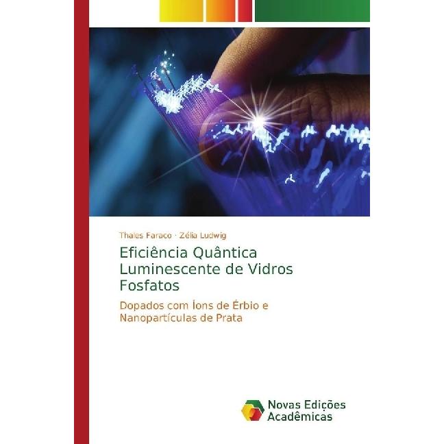 Eficiência Quântica Luminescente de Vidros Fosfatos, Fachbücher von Zélia Ludwig, Thales Faraco