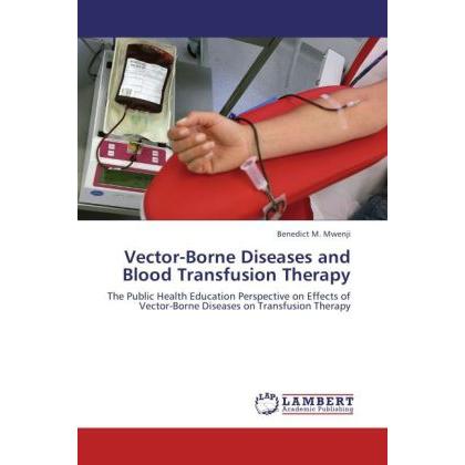 Vector-Borne Diseases and Blood Transfusion Therapy, Fachbücher von Benedict M. Mwenji