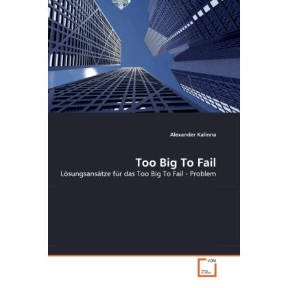 Too Big To Fail, Fachbücher von Alexander Kalinna