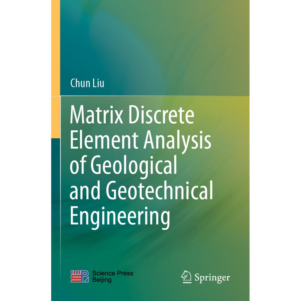 Matrix Discrete Element Analysis of Geological and Geotechnical Engineering, Fachbücher von Chun Liu