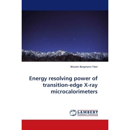 Energy resolving power of transition-edge X-ray microcalorimeters, Fachbücher von Wouter Bergmann Tiest