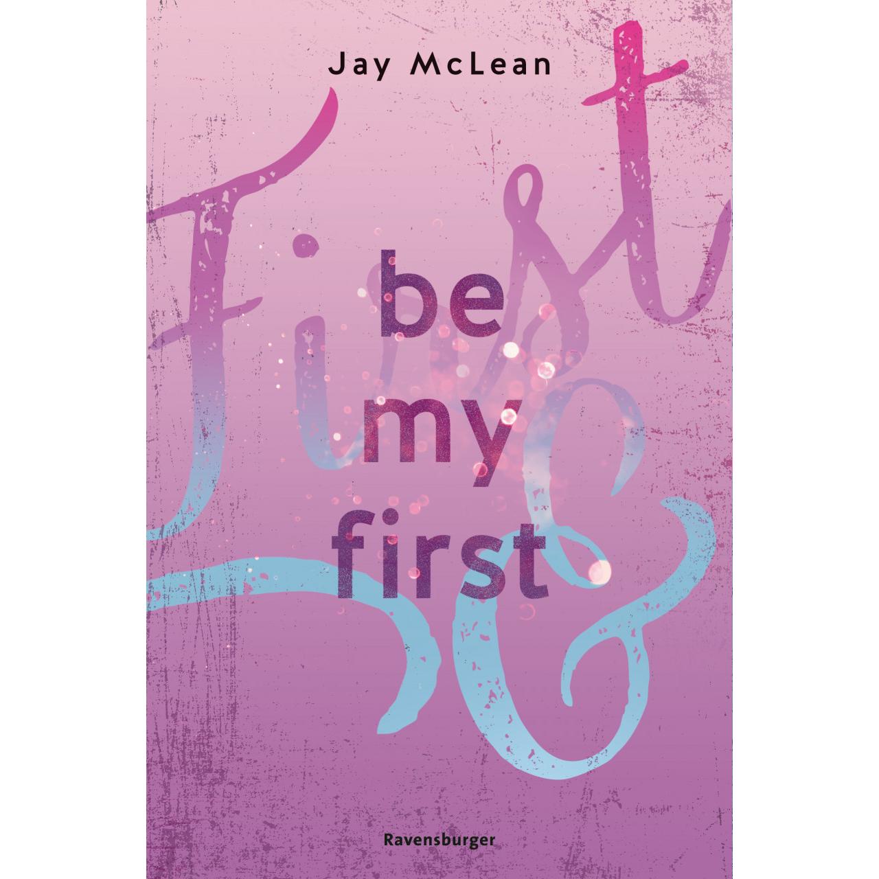 Be My First - First & Forever 1, Belletristik von Jay McLean