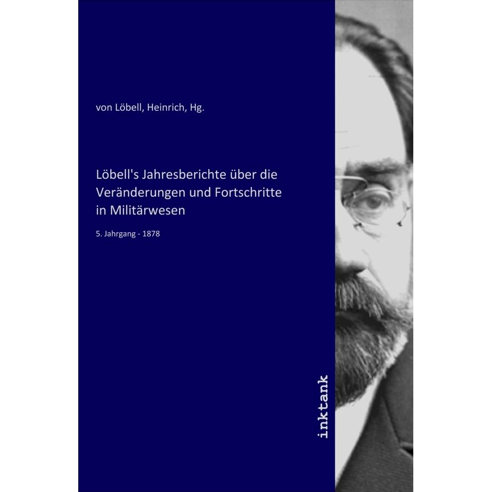 Löbell's Jahresberichte über die Veränderungen und Fortschritte in Militärwesen, Sachbücher von Heinrich von Löbell