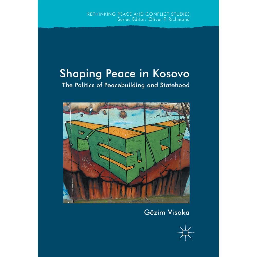 Shaping Peace in Kosovo, Fachbücher von Gëzim Visoka