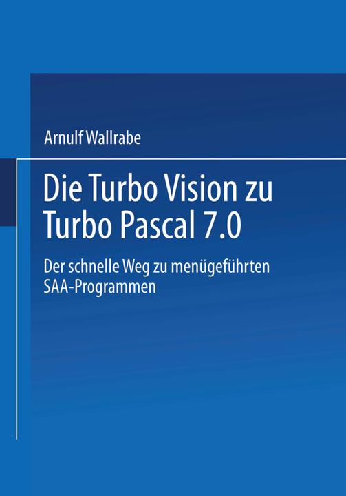 Produktbild Die Turbo Vision zu Turbo Pascal 7.0 (Deutsch, 2013)