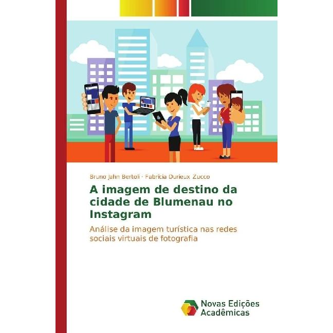 A imagem de destino da cidade de Blumenau no Instagram, Fachbücher von Fabrícia Durieux Zucco, Bruno Jahn Bertoli
