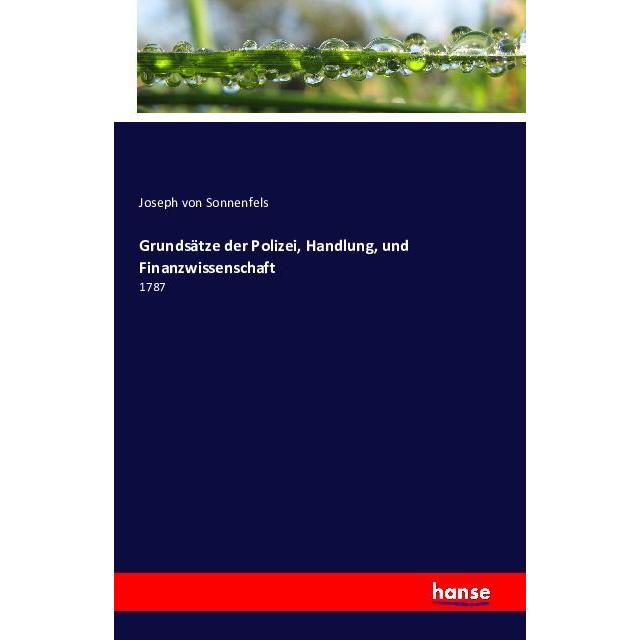 Grundsätze der Polizei, Handlung, und Finanzwissenschaft, Fachbücher von Joseph von Sonnenfels