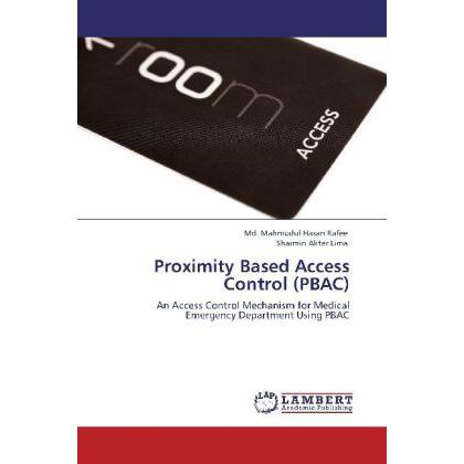 Proximity Based Access Control (PBAC), Fachbücher von Md. Mahmudul Hasan Rafee, Sharmin Akter Lima