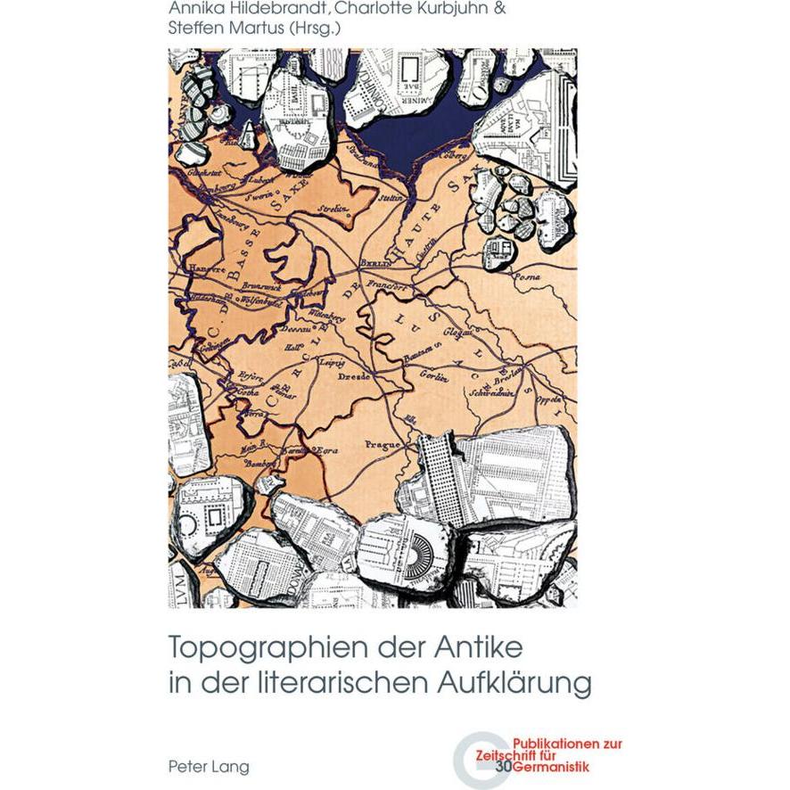 Topographien der Antike in der literarischen Aufklärung, Fachbücher von Annika Hildebrandt, Steffen Martus, Brigitte Pet...
