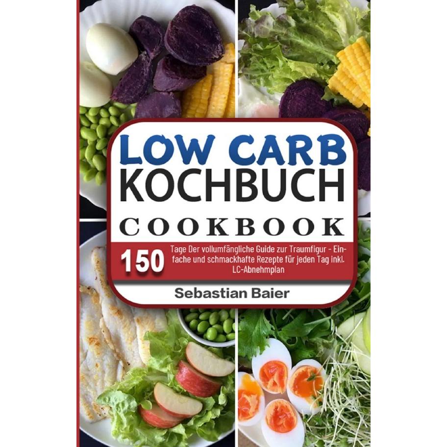Low Carb Kochbuch, Ratgeber von Sebastian Baier