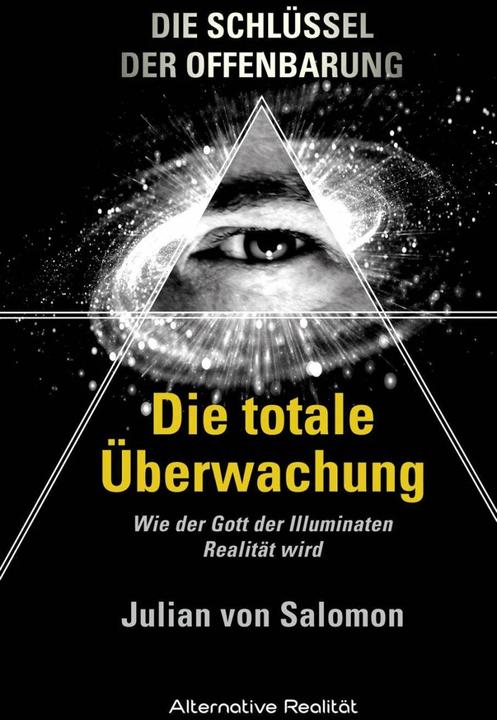 Produktbild Die Schlüssel der Offenbarung: Die totale Überwachung (Deutsch, Julian von Salomon, 2015)