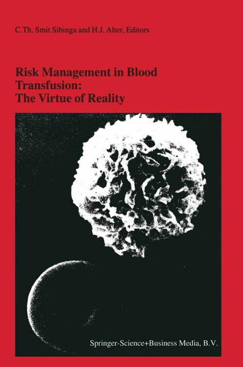 Risk Management in Blood Transfusion: The Virtue of Reality (C.Th. Smit Sibinga, H. J. Alter, 2010)