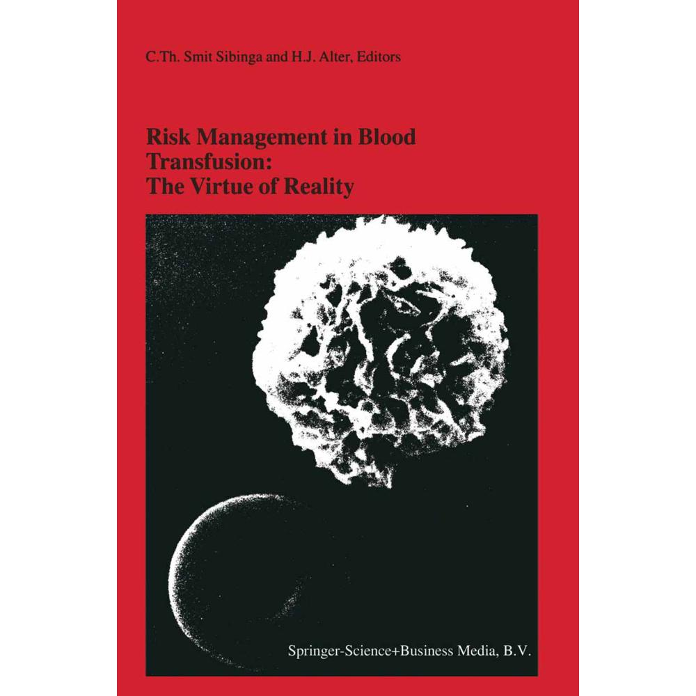 Risk Management in Blood Transfusion: The Virtue of Reality, Fachbücher von C.Th. Smit Sibinga, H. J. Alter