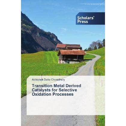 Transition Metal Derived Catalysts for Selective Oxidation Processes, Fachbücher von Abhishek Dutta Chowdhury