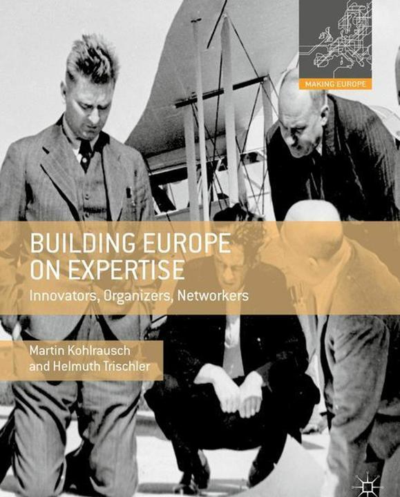 Produktbild Building Europe on Expertise (Englisch, Helmuth Trischler, Martin Kohlrausch, 2018)
