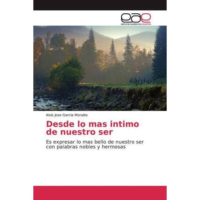 Desde lo mas intimo de nuestro ser, Fachbücher von Alvis Jose Garcia Morales