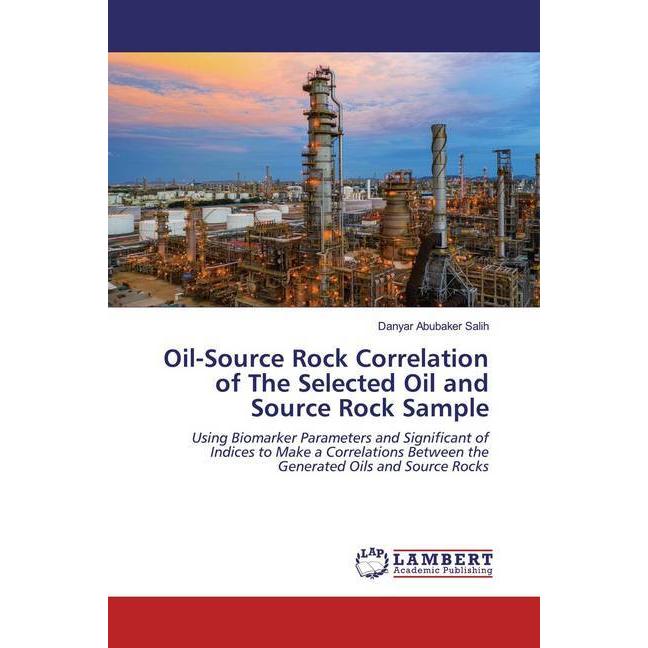 Oil-Source Rock Correlation of The Selected Oil and Source Rock Sample, Fachbücher von Danyar Abubaker Salih