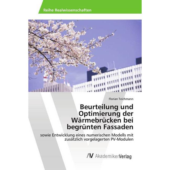 Beurteilung und Optimierung der Wärmebrücken bei begrünten Fassaden, Fachbücher von Florian Teichmann
