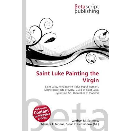 Saint Luke Painting the Virgin, Fachbücher von Miriam T. Timpledon, Lambert M. Surhone, Susan F. Marseken