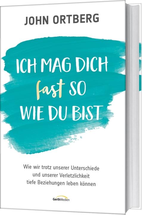 Produktbild Ich mag dich fast so, wie du bist (Deutsch, John Ortberg, 2018)