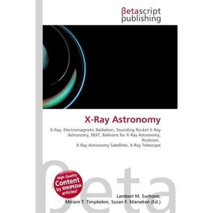 X-Ray Astronomy, Fachbücher von Lambert M. Surhone, Miriam T. Timpledon, Susan F. Marseken