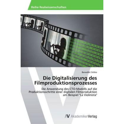Die Digitalisierung des Filmproduktionsprozesses, Fachbücher von Benedikt Sittko