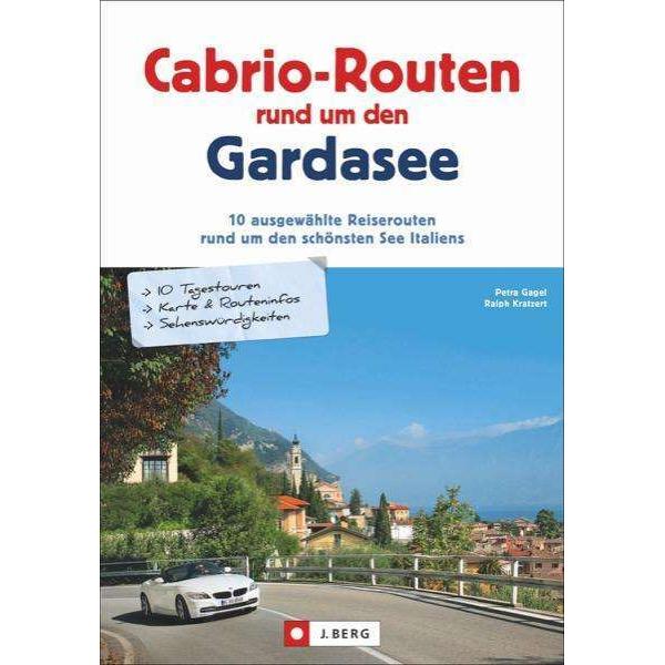 Cabrio-Routen rund um den Gardasee, Ratgeber von Petra Kratzert