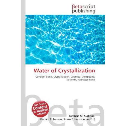 Water of Crystallization, Fachbücher von Lambert M. Surhone, Miriam T. Timpledon, Susan F. Marseken