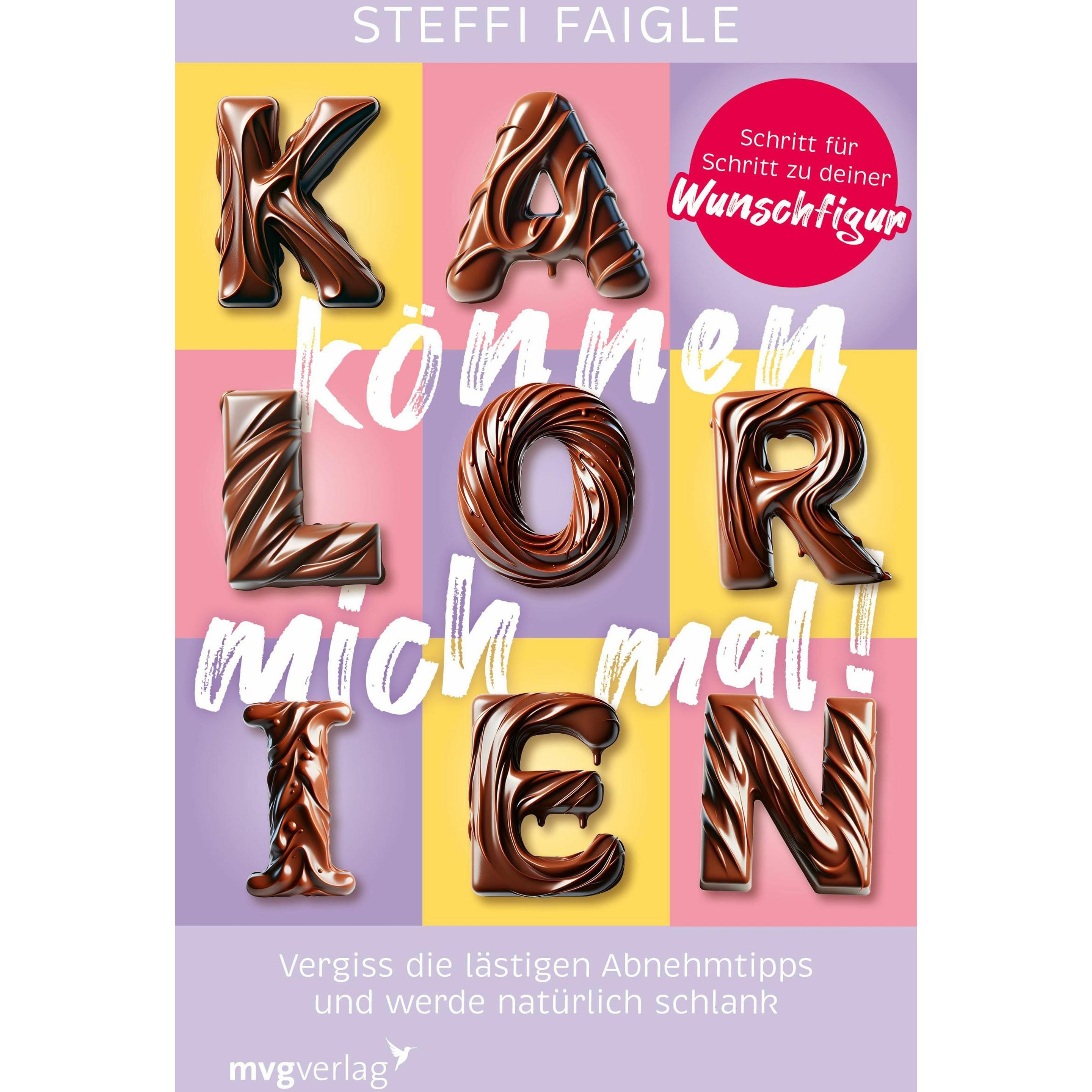 Faigle:Kalorien können mich mal!, Ratgeber von Steffi Faigle