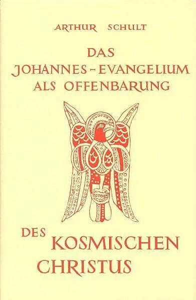 The Gospel of John as Revelation of the Cosmic Christ (German, Arthur Schult, 1965)