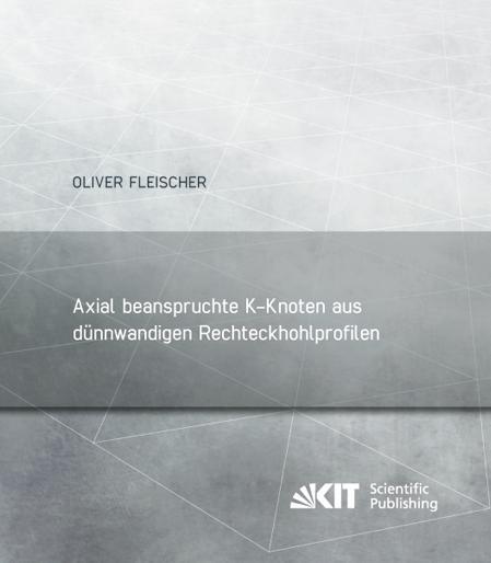Produktbild Axial beanspruchte K-Knoten aus dünnwandigen Rechteckhohlprofilen (Deutsch, Oliver Fleischer, 2014)