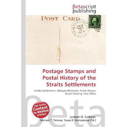 Postage Stamps and Postal History of the Straits Settlements, Fachbücher von Lambert M. Surhone, Miriam T. Timpledon, Su...