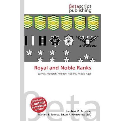 Royal and Noble Ranks, Fachbücher von Lambert M. Surhone, Miriam T. Timpledon, Susan F. Marseken