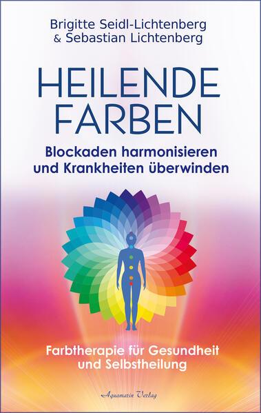 Produktbild Heilende Farben – Farbtherapie und Frequenz-Energetik für Gesundheit und Selbstheilung (Deutsch, Sebastian Lichtenberg, Brigitte Seidl-Lichtenberg, 2025)