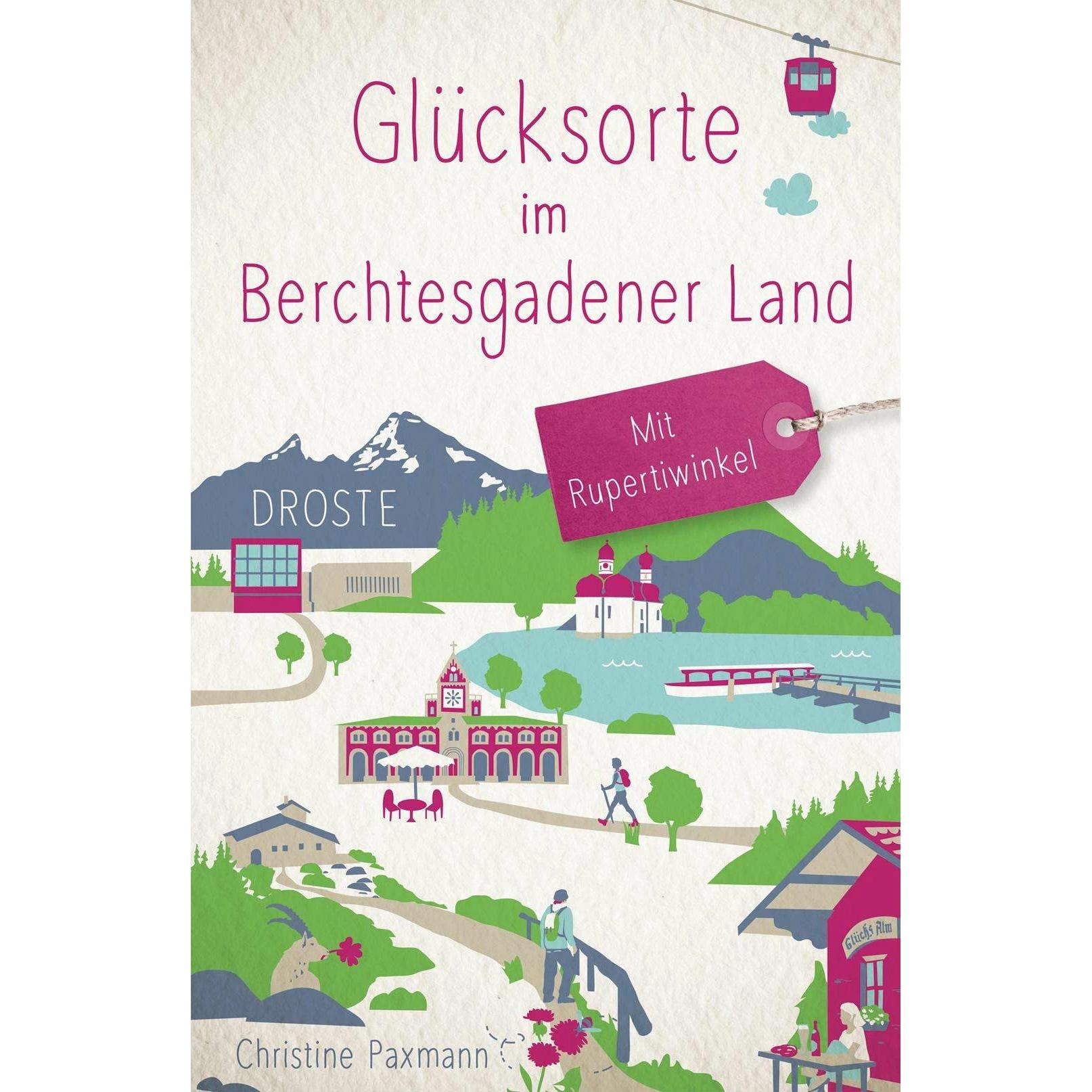 Thumbnail - Glücksorte im Berchtesgadener Land. Mit Rupertiwinkel, Ratgeber von Christine Paxmann