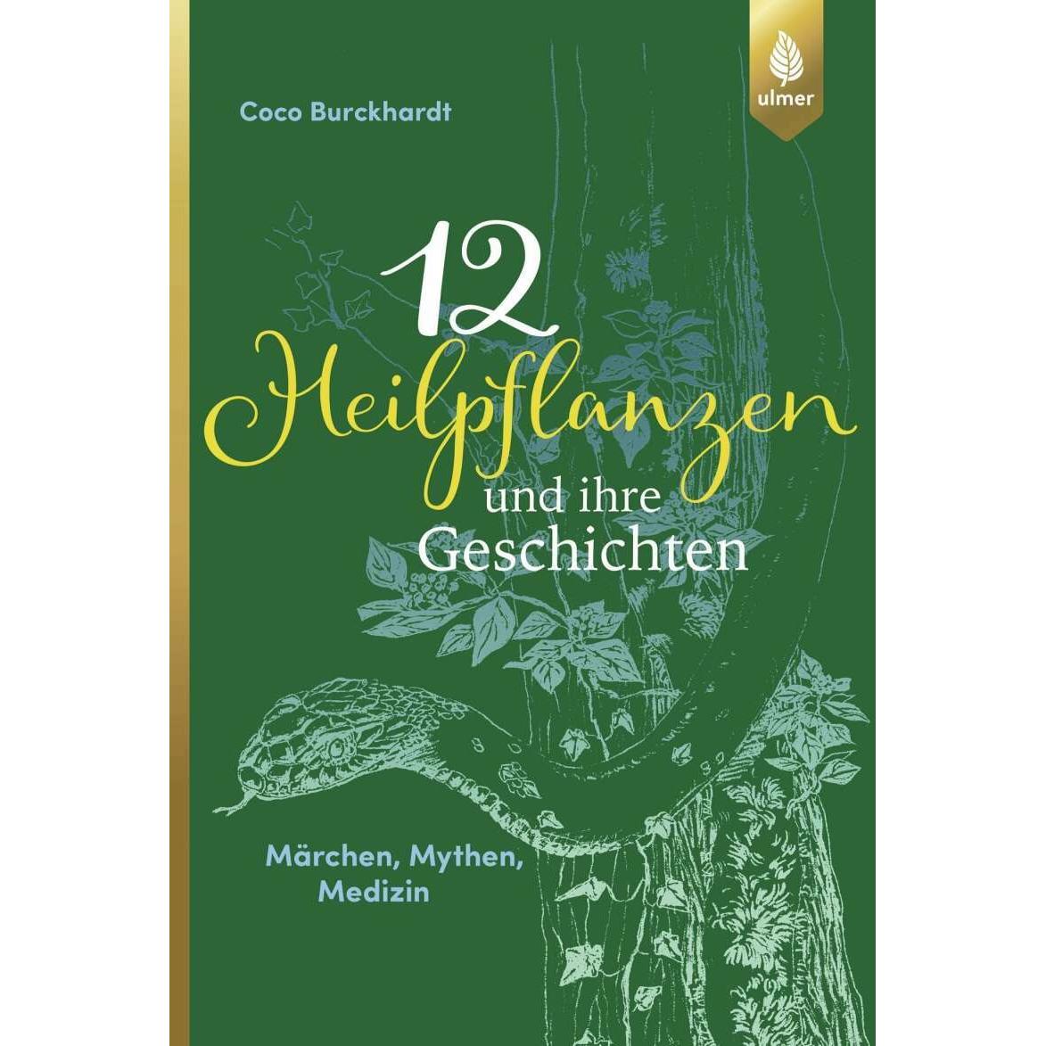 12 Heilpflanzen und ihre Geschichten, Ratgeber von Coco Burckhardt