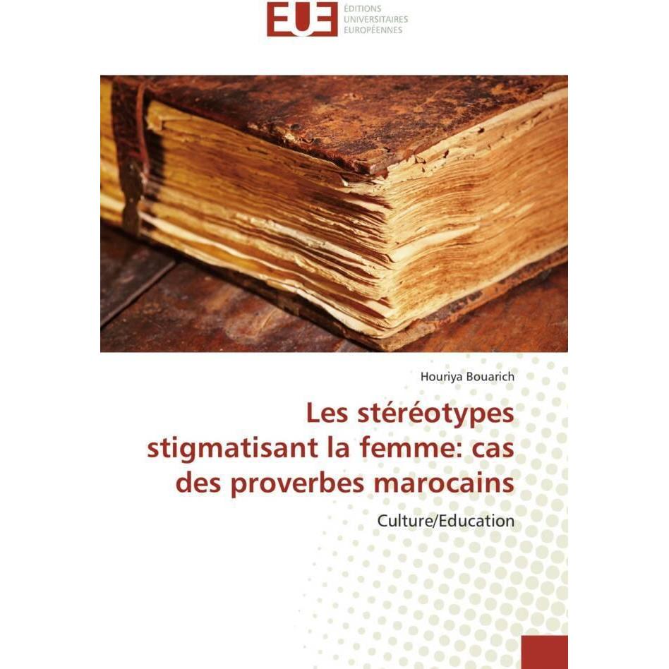 Les stéréotypes stigmatisant la femme: cas des proverbes marocains, Fachbücher von Houriya Bouarich